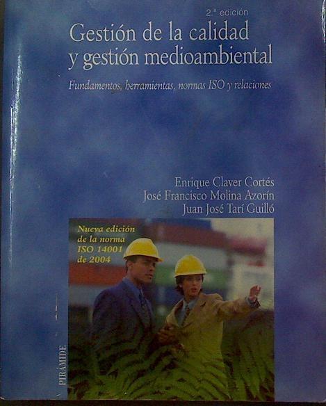 Gestión de la calidad y gestión medioambiental: fundamentos, herramientas, normas ISO y relaciones | 118646 | Claver Cortes, Enrique/Molina Azorín, José Francisco/Tari Guillo, Juan José