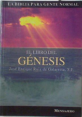 El libro del Génesis: la Biblia para gente normal | 126693 | Ruiz de Galarreta, José Enrique