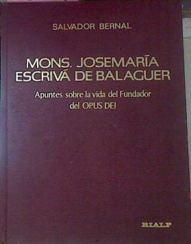 Mons. Jose María Escrivá De Balaguer Apuntes Sobre La Vida Del Fundador Del Opus Dei | 52784 | Bernal, Salvador