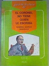 "Guía de Lectura de "" El Coronel no tiene quien le escriba"" de Gabriel Garcia Marquez" | 154578 | Giralda, María Victoria