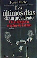 Los Últimos Días De Un Presidente | 42055 | Oneto, José