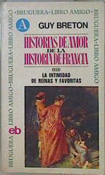 Historias de amor de la la historia de Francia III. La intimidad de reinas y favoritas | 152063 | Breton, Guy