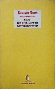 Aurora. Una familia normal. Gente que prospera | 150762 | Miras, Domingo