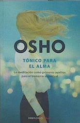 Tónico para el alma : la meditación como primeros auxilios | 153076 | Osho (1931-1990)