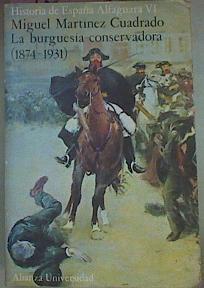 La Burguesía Conservadora 1874 1931 ( Historia de España VI ) | 56021 | Martínez Cuadrado Miguel