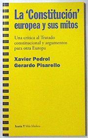 La Constitución Europea y sus mitos: una crítica al tratado consititucional y argumentos para otra E | 119712 | Pisarello, Gerardo/Pedrol Rovira, Xavier