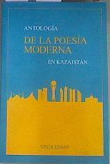 Antología de la poesía moderna en Kazajstán | 162110 | Prólogo de Luis Alberto de Cuenca.