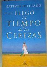 Llegó el tiempo de las cerezas | 165957 | Preciado, Nativel (1948- )