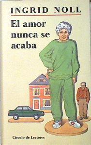 El amor nunca se acaba | 139118 | Noll, Ingrid