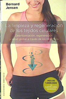 La limpieza y regeneración de los tejidos celulares Desintoxicación regeneración y salud global a tr | 139910 | Jensen, Bernard (1908-)