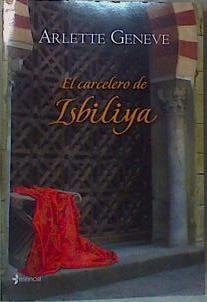 El carcelero de Isbiliya | 157054 | Geneve, Arlette