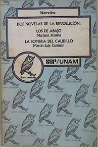 Dos novelas de la Revolución Mexicana Los de Abajo La sombra del caudillo | 150518 | Azuela, Mariano/guzman, Martin Luis