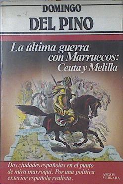 La Última Guerra Con Marruecos: Ceuta Y Melilla | 64080 | Del Pino Domingo