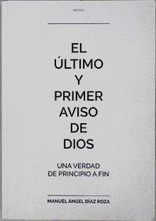 El Último y Primer Aviso de Dios Una verdad de principio a fin | 146187 | Manuel Ángel Díaz Roza