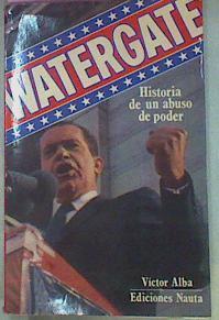 Watergate Historia De Un Abuso De Poder | 55823 | Alba Victor