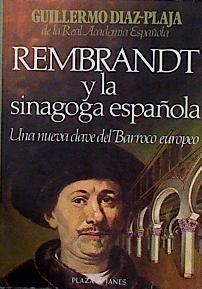 Rembrandt y la sinagoga española. Una nueva clave del Barroco europeo | 144718 | (de Real academia española), Guillermo Diaz-Plaja