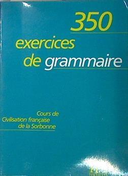 350 exercices de grammaire. Cours de civilisation française de la Sorbonne | 136349 | Delatour/Jennepin/Léon Dufour/Mattlé/Teyssier