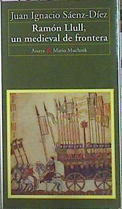 Ramón Llull, Un Medieval De Frontera | 43163 | Sáenz-Díez Juán Ignacio