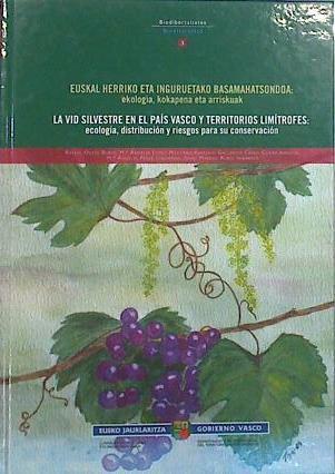 La vid silvestre en el País Vasco y territorios limítrofes ecología distribución y riesgos para la | 91815 | VVAA