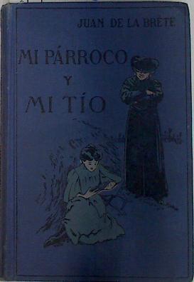 Mi párroco y mi tio | 132716 | Juan de la Brete