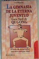 La gimnasia de la eterna juventud: guía fácil de Qi Gong | 166452 | Réquéna, Ives