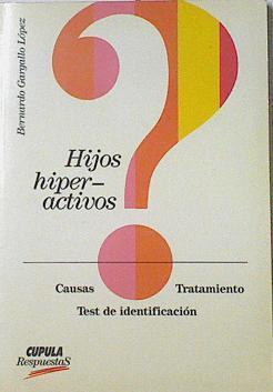 Hijos hiperactivos? Causas Tratamiento Test de identificación | 121354 | Gargallo López, Bernardo