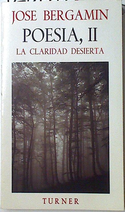 Poesía II: La claridad desierta | 128176 | Bergamín, José