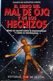 El libro del mal de ojo y de los hechizos. Como se hacen, como se diagnostican y como se neutralizan | 142199 | Equipo de Expertos Osiris