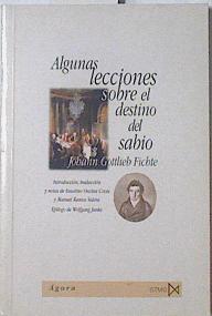 Algunas lecciones sobre el destino del sabio | 69224 | Fichte, Johann Gottlieb