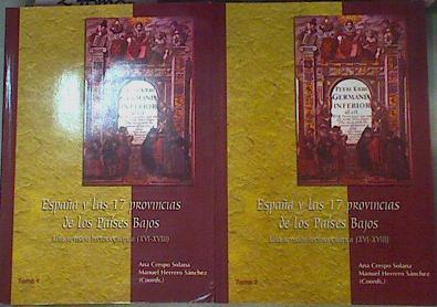 España y las 17 Provincias de los Países Bajos: Una revisión historiográfica (s. XVI-XVIII) Tomo 1-2 | 161450 | (Coordinadores), Ana Crespo Solana/Manuel Herrero Sánchez