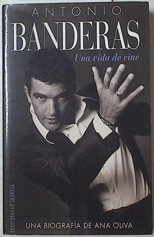 Antonio Banderas: una vida de cine | 125751 | Oliva, Ana