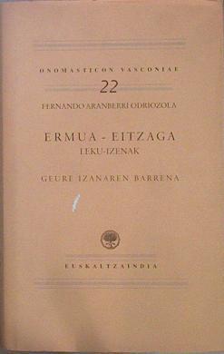 Toponimia de Ermua y Eitzaga = Ermua eta Eitzagako leku izenak | 152082 | Aranberri Odriozola, Fernando