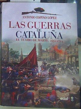 Las guerras de Cataluña El teatro de Marte 1652-1714 | 156487 | Espino López, Antonio