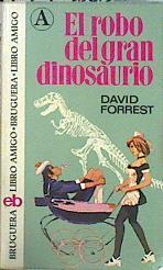 El Robo del gran dinosaurio | 141528 | Eliades, David/Forrest, Robert