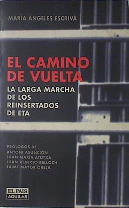 El Camino De Vuelta La Larga Marcha De Los Reinsertados De Eta | 49034 | Escrivá María Ángeles