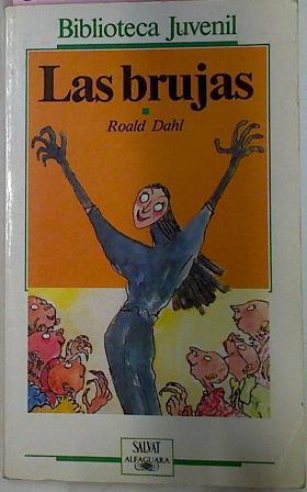 Las Brujas | 26815 | Dahl Roald/Quentin Blake ( Ilustrador)/Maribel de Juan ( Traductora )