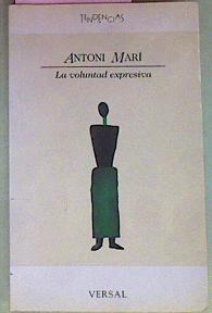 La Voluntad Expresiva Ensayos Para Una Poética | 56256 | Marí Antoni