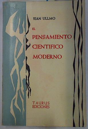 El pensamiento científico moderno. | 131507 | Jean Ullmo