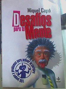 Desafíos para tu mente. 180 juegos y problemas para actvar tu cerebro | 156163 | Capó Dolz, Miquel