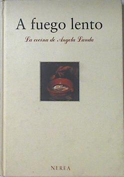 A fuego lento: la cocina de Angela Landa | 119613 | Landa, Ángela