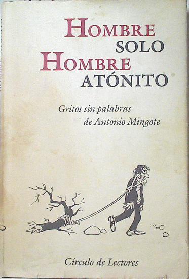 Hombre solo hombre atónito : gritos sin palabras | 92256 | Mingote, Antonio