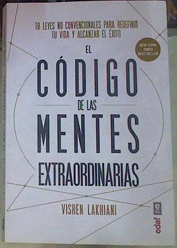 El código de las mentes extraordinarias: 10 leyes no convencionales para redefi nir tu vida y alcanz | 155981 | Vishen Lakhiani