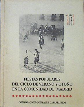 Fiestas populares del ciclo de verano y otoño en la Comunidad de Madrid | 121469 | Madrid (Comunidad Autónoma). Consejería de Educaci/González Casarrubios, Consolacion