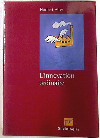 L'innovation ordinaire | 74206 | Alter, Norbert