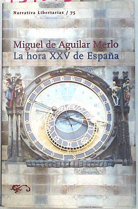 La hora XXV de España | 134575 | Aguilar Merlo, Miguel de