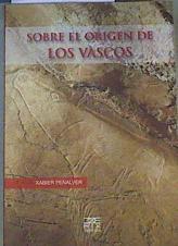 Sobre el origen de los vascos | 165508 | Peñalver Iribarren, Xabier (1952- )