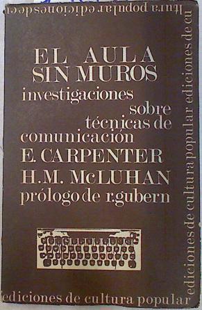 El aula sin muros. Investigaciones sobre técnicas de comunicación | 133524 | Edmund Carpenter/Marshall McLuhan/R. Gubern ( Prologo)