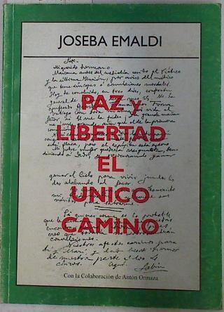 Paz y libertad: El unico camino | 132910 | Ormaza Unamuno, Antonio/Emaldi Erauzkin, Joseba