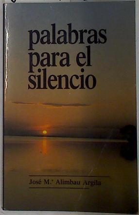 Palabras para el silencio. Hechos y figuras | 88039 | Alimbau Argila, José María