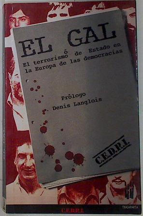 El GAL o el terrorismo de Estado en la Europa de las democracias | 131380 | Comité Europeo de Defensa de los Refugiados e Inmi/Prólogo Denis Langlois/